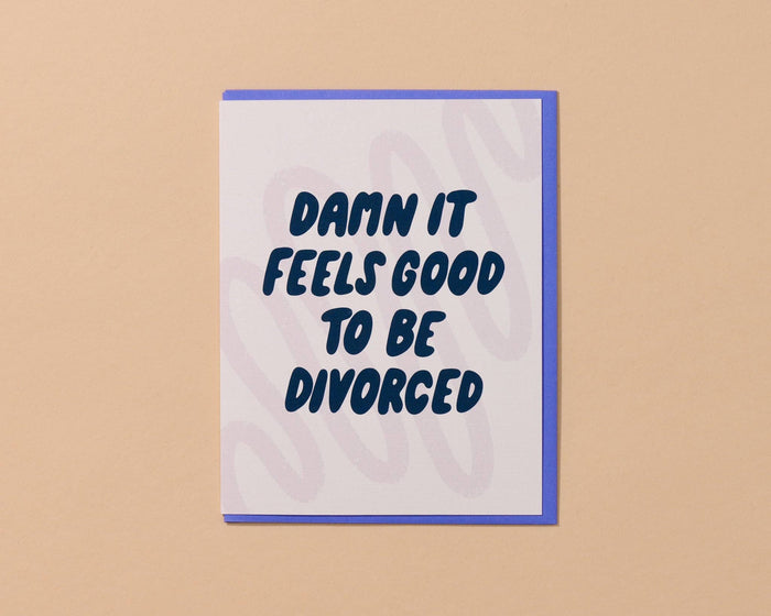 Feels Good To Be Divorced Card