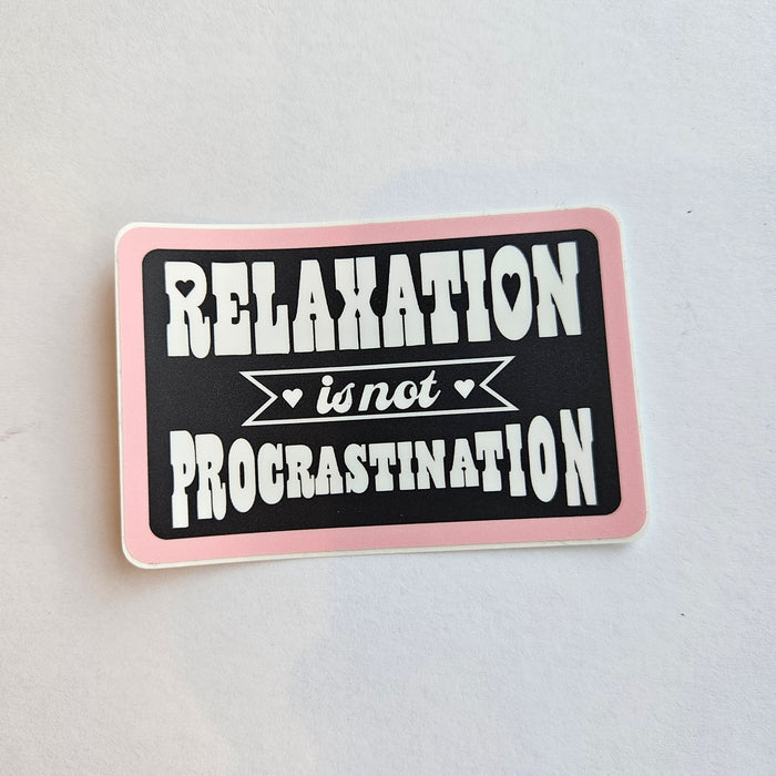 Relaxation is Not Procrastination - Sticker