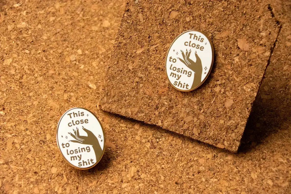 "This Close to Losing My Shit" Hard Enamel Pin