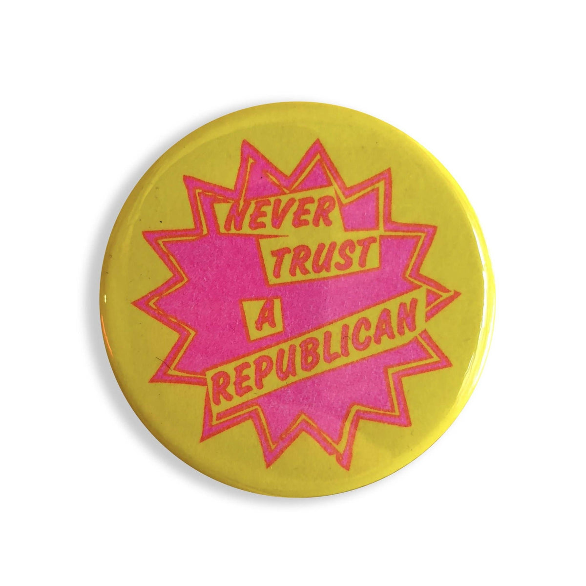 Never Trust A Republican Button - 1.75"