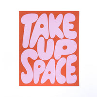 Take Up Space Art Print