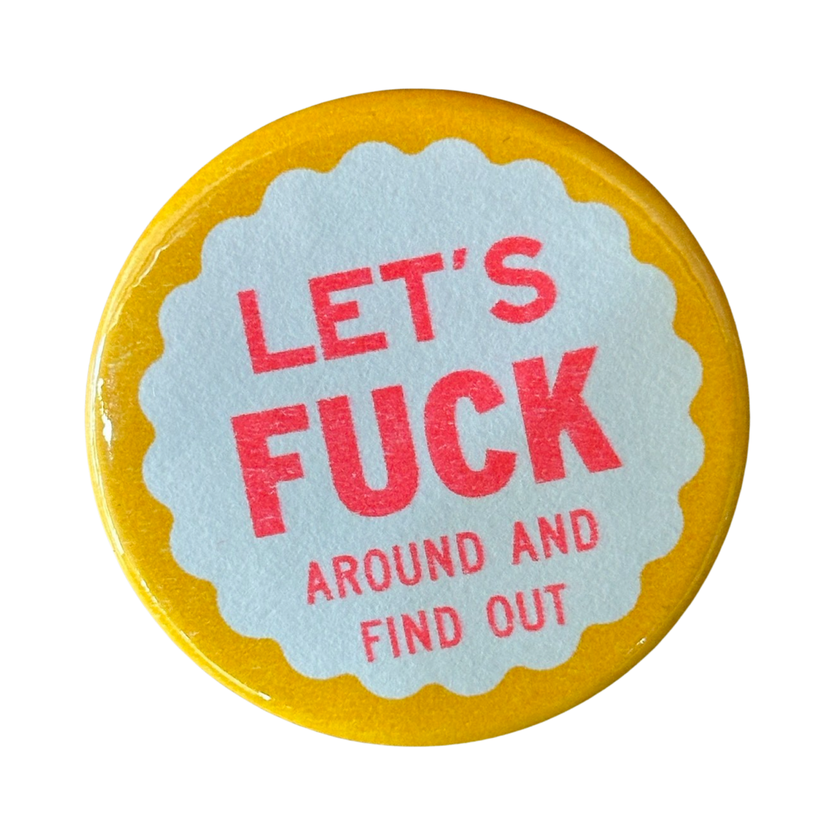 Let's Fuck Around and Find Out Button