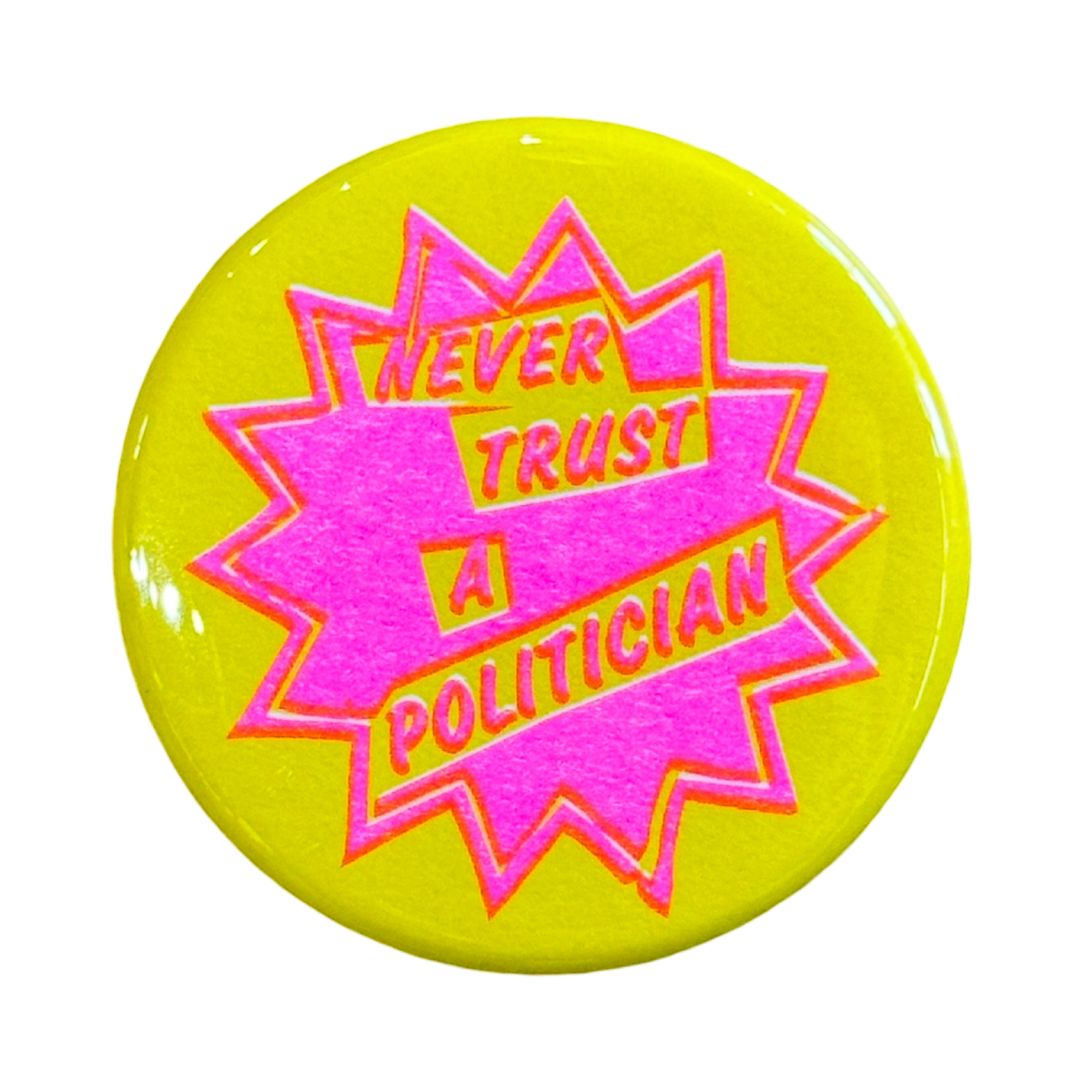 Never Trust A Politician Button