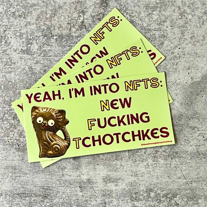 Into NFTs New Fucking Tchotchkes funny Bumper Sticker