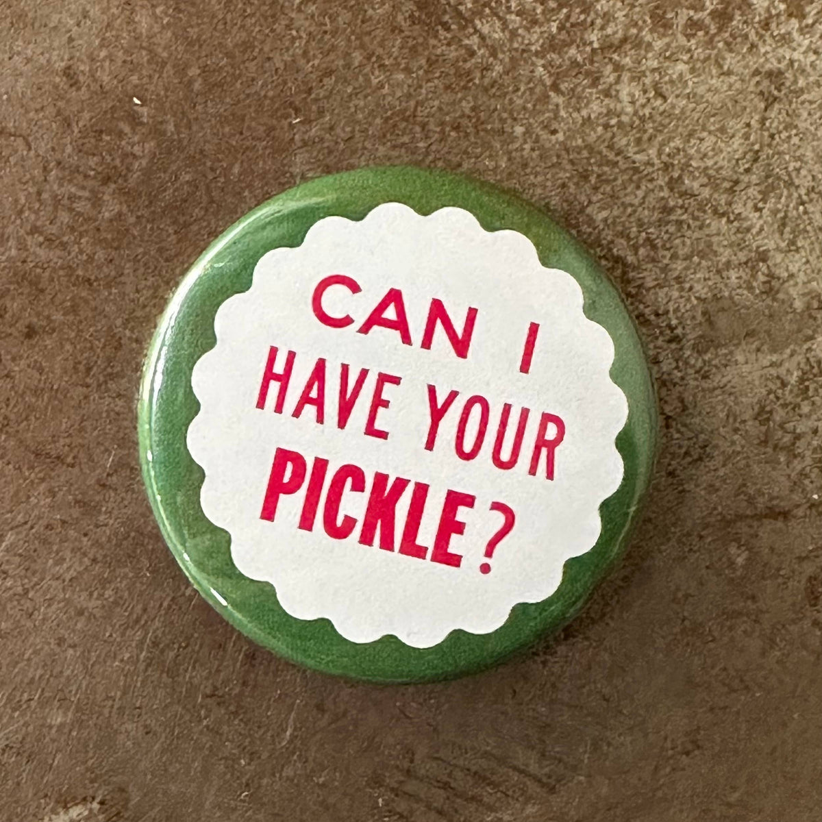 Can I Have Your Pickle? Button