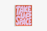 Take Up Space Art Print