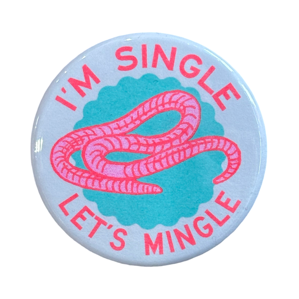 I'm Single Let's Mingle Worm Button