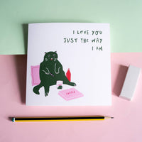 The Way I Am Funny Cat Love Card