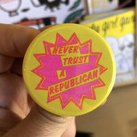 Never Trust A Republican Button - 1.75"