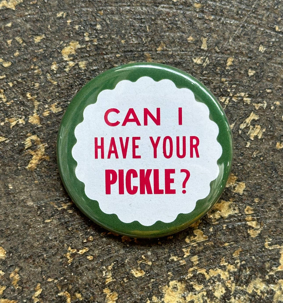 Can I Have Your Pickle? Button