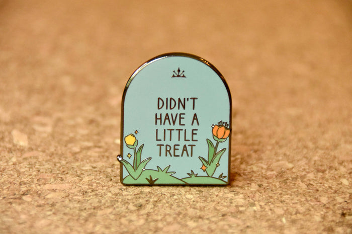 Didn't Have a Little Treat Tombstone Pin