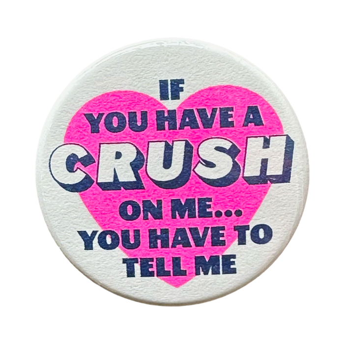 If You Have A Crush On Me... Button