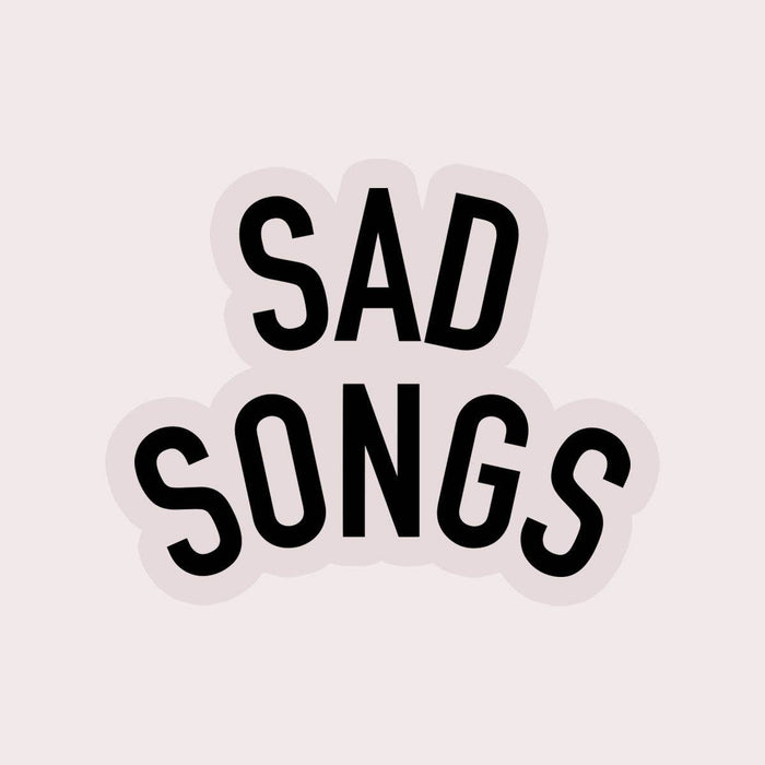 Sad Songs Clear Vinyl Sticker