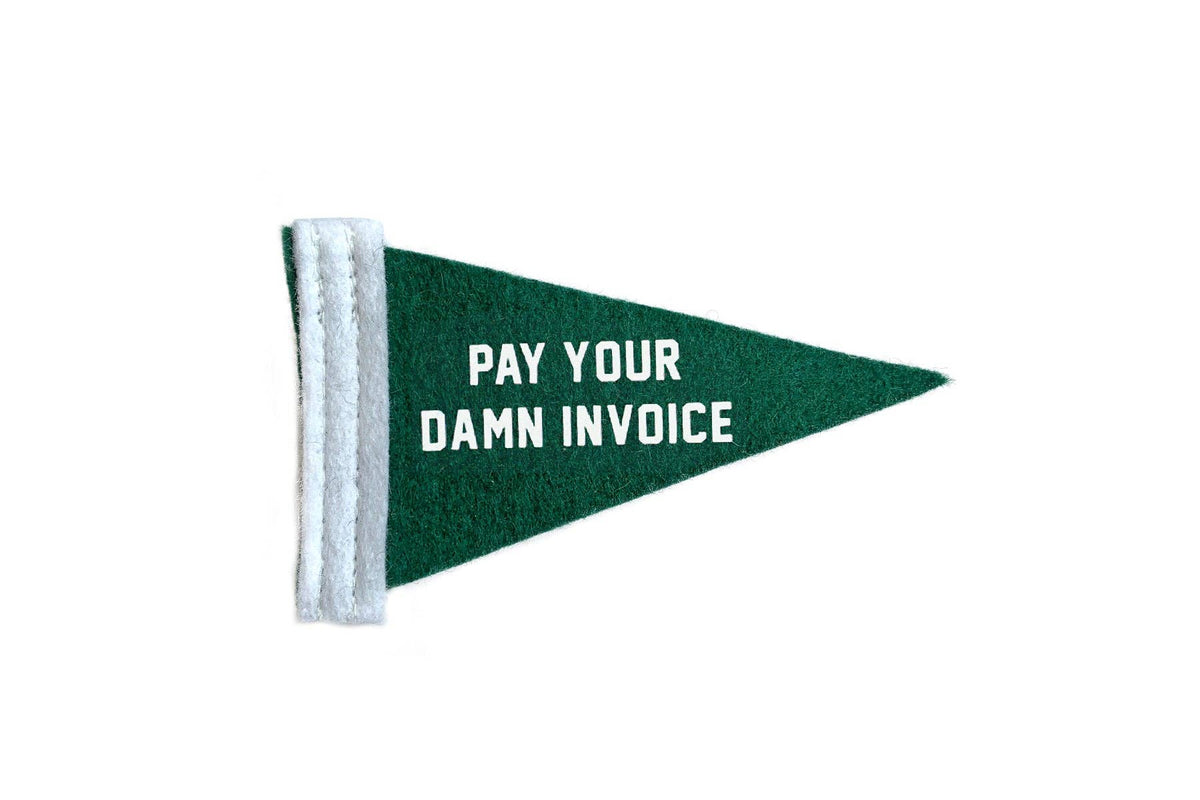 Pay Up Mini Pennant: Pay Your Damn Invoice